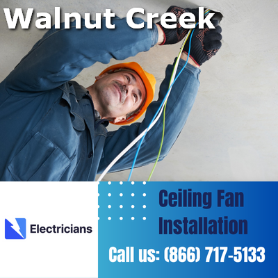 Expert Ceiling Fan Installation Services | Walnut Creek Electricians