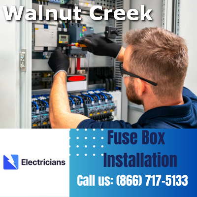 Professional Fuse Box Installation Services | Walnut Creek Electricians