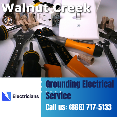 Grounding Electrical Services by Walnut Creek Electricians | Safety & Expertise Combined